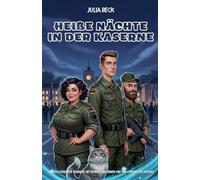 Heiße Nächte in der Kaserne: Eine polyamoröse Romanze mit Humor, Uniformen und drei verliebten Seelent