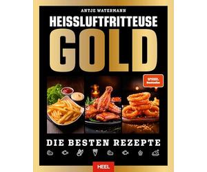 Heißluftfritteuse GOLD Kochbuch - SPIEGEL Bestseller: Die besten Rezepte! Das ganz große, extra-dicke Heissluftfritteusen-Rezeptbuch - über 250 Seiten XXL Hardcover - geballte Airfryer-Power - Easyfry