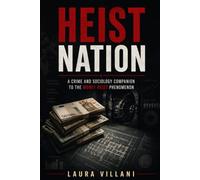 HEIST NATION: A Crime and Sociology Companion to the Money Heist Phenomenon