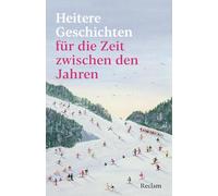 Heitere Geschichten für die Zeit zwischen den Jahren: Die perfekte Lektüre für das Jahresende und ein frohes neues Jahr: 14718