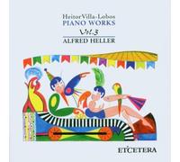 Heitor Villa-Lobos: Piano Works Volume 3 by Alfred Heller - piano (2006-10-01)