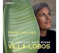 Heitor Villa-Lobos: The Complete Solo Works