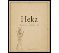 Heka: Magic in Ancient Egypt