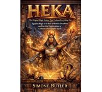 HEKA The Original Magic System That Predates Everything Else