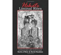 Hekate Liminal Rites: A Study of the rituals, magic and symbols of the torch-bearing Triple Goddess of the Crossroads by Sorita d'Este David Rankine (2009-05-24)