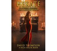 Hekate: Modern Goddess for a Modern World (High Magick Studies)