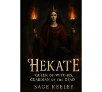 Hekate: Queen of Witches, Guardian of the Dead