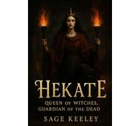 Hekate: Queen of Witches, Guardian of the Dead