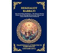 Hekhalot Rabbati: The Greater Palaces - The Ancient Masterpiece of Jewish Mysticism, Celestial Ascension, and the Secrets of the Divine Throne: 275 (Library of Alexandria - Esoteric)