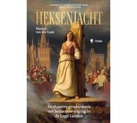 Heksenjacht: De duistere geschiedenis van heksenvervolging in de Lage Landen
