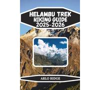 HELAMBU TREK HIKING GUIDE 2025-2026: Explore Nepal’s Serene Villages, Rhododendron Forests & Himalayan Views (Trek Beyond Borders Guides)