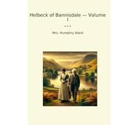 Helbeck of Bannisdale - Volume I (Classic Books)