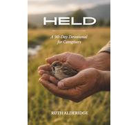Held: A 90-Day Devotional for Caregivers