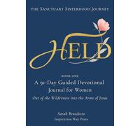 HELD: A 91-Day Guided Christian Devotional Journal for Women Seeking Peace, Healing, and Spiritual Renewal (The Sanctuary Sisterhood Journey)