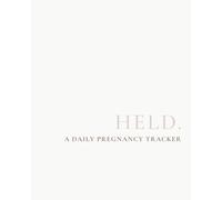 Held: A Daily Pregnancy Tracker: A simple daily pregnancy tracker designed to help you record symptoms, appointments, questions, reflections and important milestones throughout pregnancy.