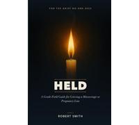 Held: A Gentle Field Guide for Grieving a Miscarriage or Pregnancy Loss - How to Carry What You Lost, Honor Your Baby, and Find Your Way Through