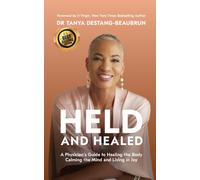 HELD AND HEALED: A Physician’s Guide to Healing the Body, Calming the Mind, and Living in Joy