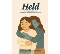 Held: Breaking the Silence on Motherhood and Postpartum Depression