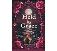 Held by Grace: 200 Days of Christian Devotions for Women to Heal, Know Their Worth, and Walk Confidently With God