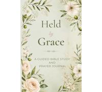 Held by Grace: A Guided Bible Study and Prayer Journal