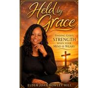 HELD BY GRACE: Finding God's Strength When Your Mind is Weary (When the Holy Spirit Speaks)