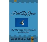 Held by Grace: Our Marriage Through Faith and Healing