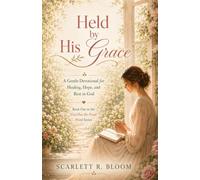 Held by His Grace: A Gentle Devotional for Healing, Hope, and Rest in God (God Has the Final Word)