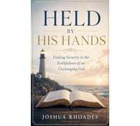 Held by His Hands - Finding Security in the Faithfulness of an Unchanging God