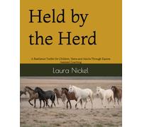 Held by the Herd: A Resilience Toolkit for Children, Teens and Adults Through Equine Assisted Coaching