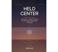 Held Center: A Woman's Quiet Practice for the First Ninety Days of Dating