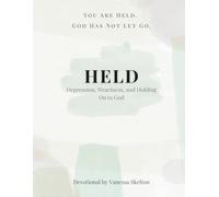 HELD: Depression, Weariness, and Holding On to God