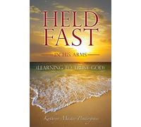 HELD FAST IN HIS ARMS by Kathryn Master Pendergrass (2015-07-31)