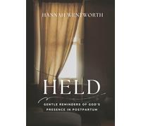 Held: Gentle Reminders of God’s Presence in Postpartum: 8 Week Devotional for weary hearts in the fourth trimester (The Discipled Motherhood Devotionals)