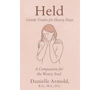 Held: Gentle Truths for Heavy Days: A Companion for the Weary Soul
