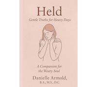 Held: Gentle Truths for Heavy Days: A Companion for the Weary Soul