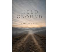 Held Ground: A memoir of restraint, love, frailty, and the ordinary sacred.
