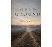 Held Ground: A memoir of restraint, love, frailty, and the ordinary sacred.