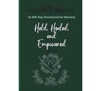 Held, Healed, and Empowered (A 365-Day Devotional for Women): Daily Hope, Strength, and Renewal for Every Season of Womanhood in 2026.