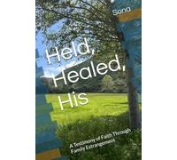Held, Healed, His: A Testimony of Faith Through Family Estrangement