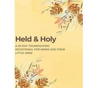 Held & Holy: A 20 Day Thanksgiving Devotional for Moms and their Little Ones