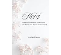 Held: How Covenant Frees You to Trust the Dream God Placed in Your Heart