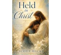 Held In Christ: A Latter-day Saint Devotional Companion for Miscarriage, Infertility, Child Loss, and Family Longing.
