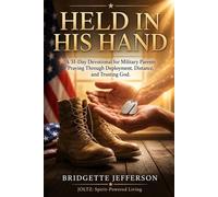 HELD IN HIS HAND: A 31-Day Devotional for Military Parents Praying Through Deployment, Distance, and Trusting God
