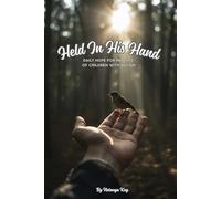 Held In His Hand: Daily Hope for Parents of Children with Autism, Grounded in Hope, Prayer, and NIV Scripture