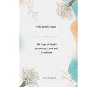 Held in His Hands: Through God's Faithfulness, Love, and Thankfulness: a 30-Day Devotional Journal