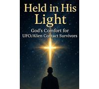 Held in His Light: Christian Devotional for UFO & Alien Contact Survivors | Finding Comfort, Healing & Hope in God and Christ (New Testament Bible ... Growth with GHOSTLIGHT OPERATOR 743)