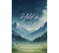 Held in Our Hearts: Connection, Honor, and Hope Through Pregnancy and Infant Loss