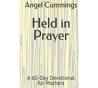 Held in Prayer: A 60-Day Devotional for Mothers