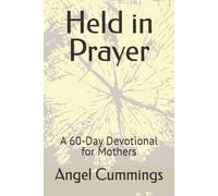 Held in Prayer: A 60-Day Devotional for Mothers