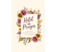 Held in Prayer: A Guided Prayer Journal for Women